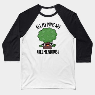 All My Puns Are Tree-mendous Funny Tree Pun Baseball T-Shirt